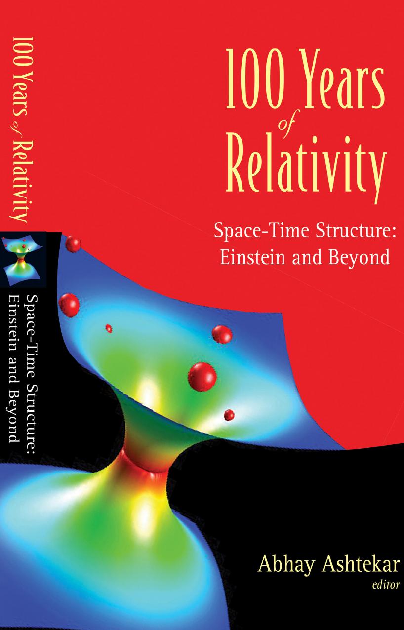 100 Years of Relativity: Space-time Structure: Einstein and Beyond by Abhay Ashtekar (ed.)