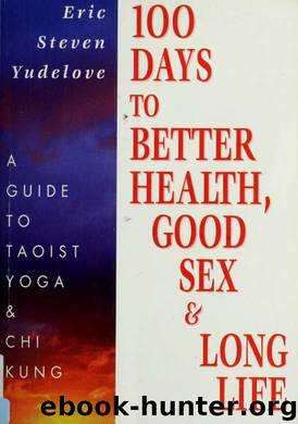 100 days to better health, good sex, & long life by Eric Yudelove