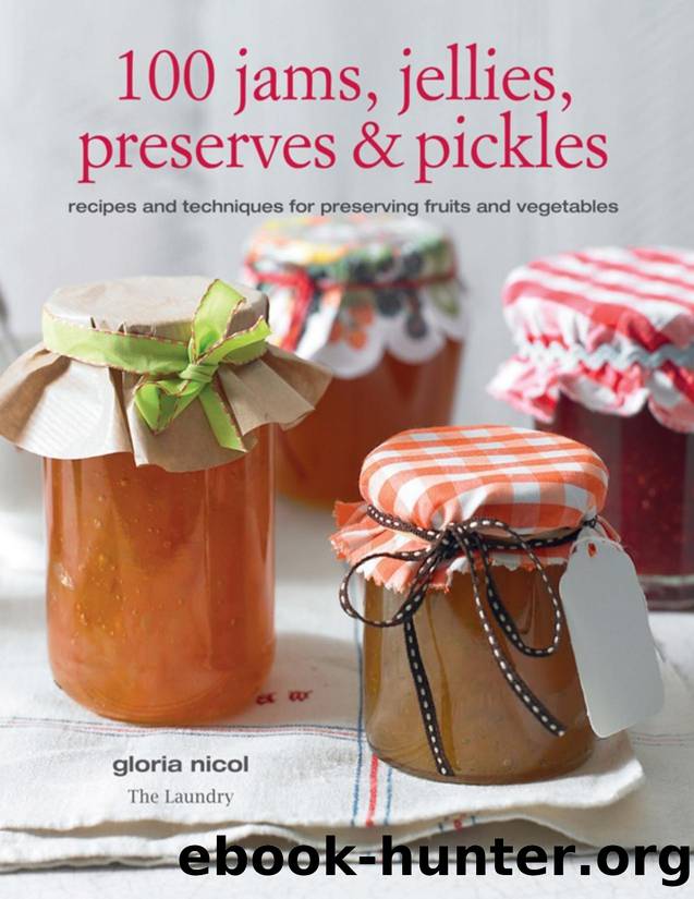 100 jams, jellies, preserves \& pickles : recipes and techniques for preserving fruits and vegetables - PDFDrive.com by Gloria Nicol