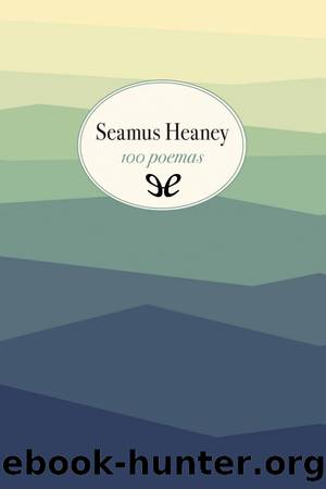 100 poemas by Seamus Heaney