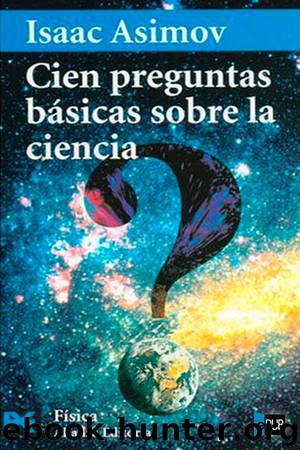 100 preguntas básicas sobre la ciencia by Isaac Asimov