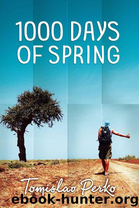 1000 Days of Spring: Travelogue of a hitchhiker by Perko Tomislav