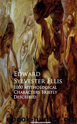 1000 Mythological Characters Briefly Described by Edward Sylvester Ellis
