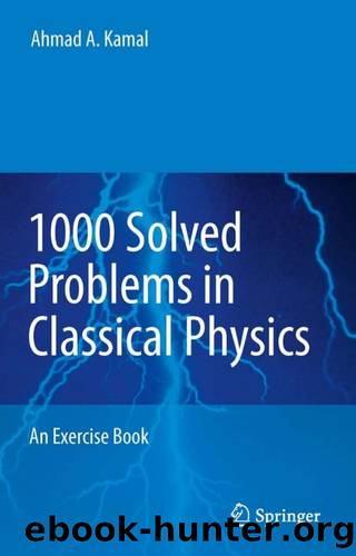 1000 Solved Problems in Classical Physics: An Exercise book by Kamal Ahmad A