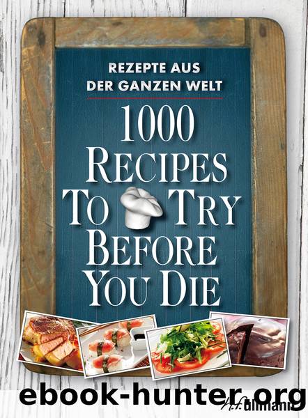 1000 recipes to try before you die by Pils Ingeborg; Pallmer Stefan