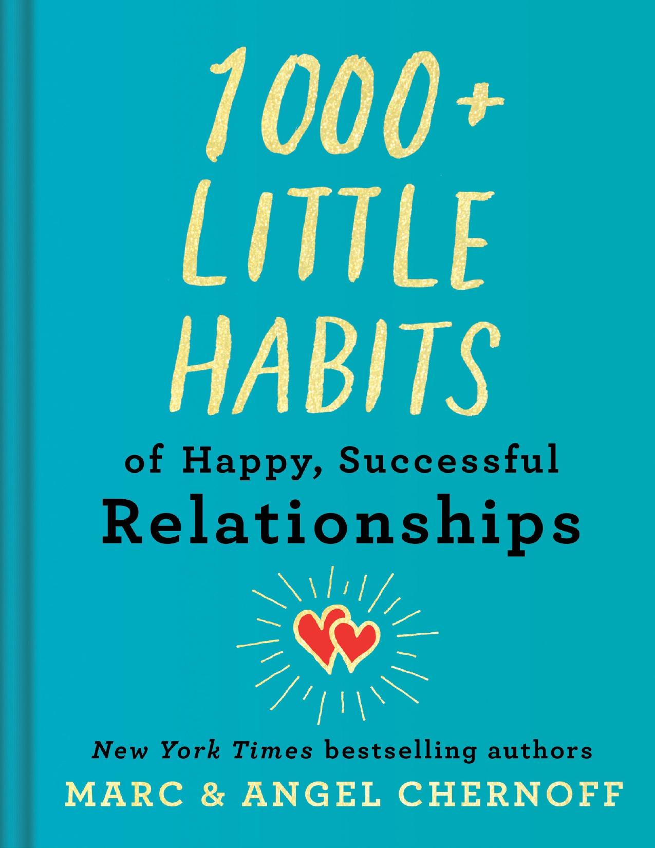 1000+ Little Habits of Happy, Successful Relationships by Marc Chernoff & Angel Chernoff