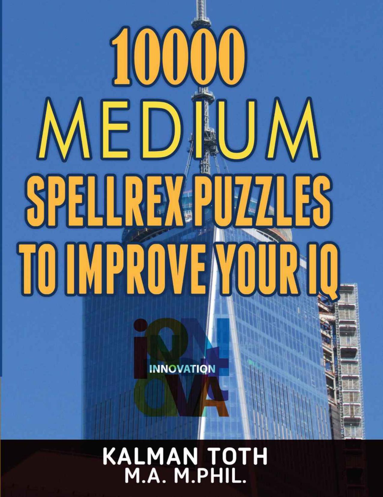 10000 Medium Spellrex Puzzles to Improve Your IQ by Kalman Toth M.A. M.PHIL