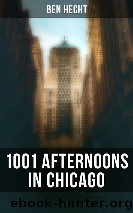 1001 Afternoons in Chicago by Ben Hecht