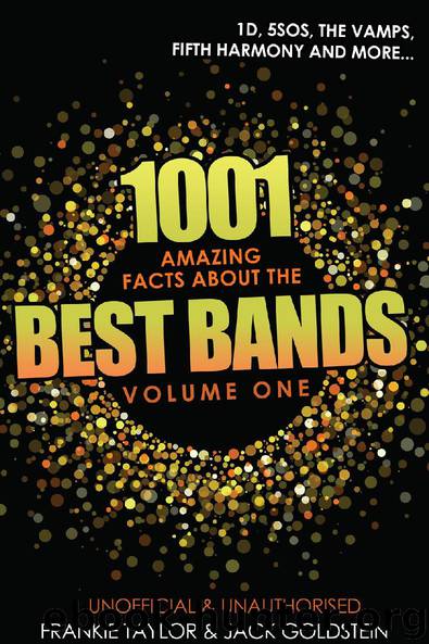 1001 Amazing Facts about The Best Bands - Volume 1 by Jack Goldstein & Frankie Taylor