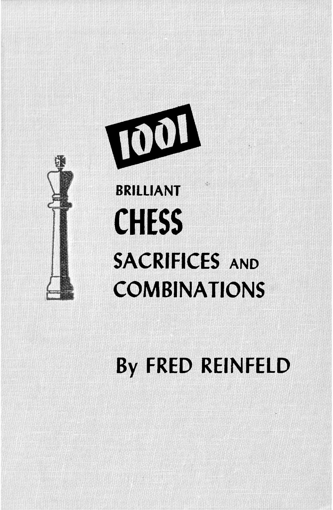 1001 Brilliant Chess Sacrifices and Combinations by Reinfeld F