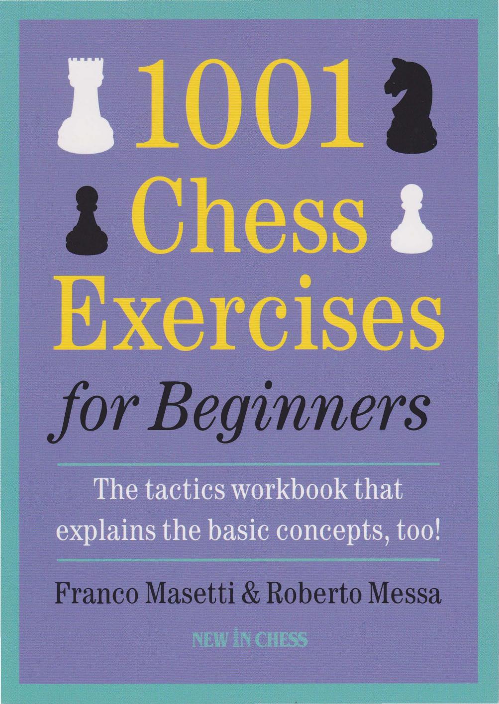 1001 Chess Exercises for Beginners: The Tactics Workbook That Explains the Basic Concepts, Too by Franco Masetti & Roberto Messa