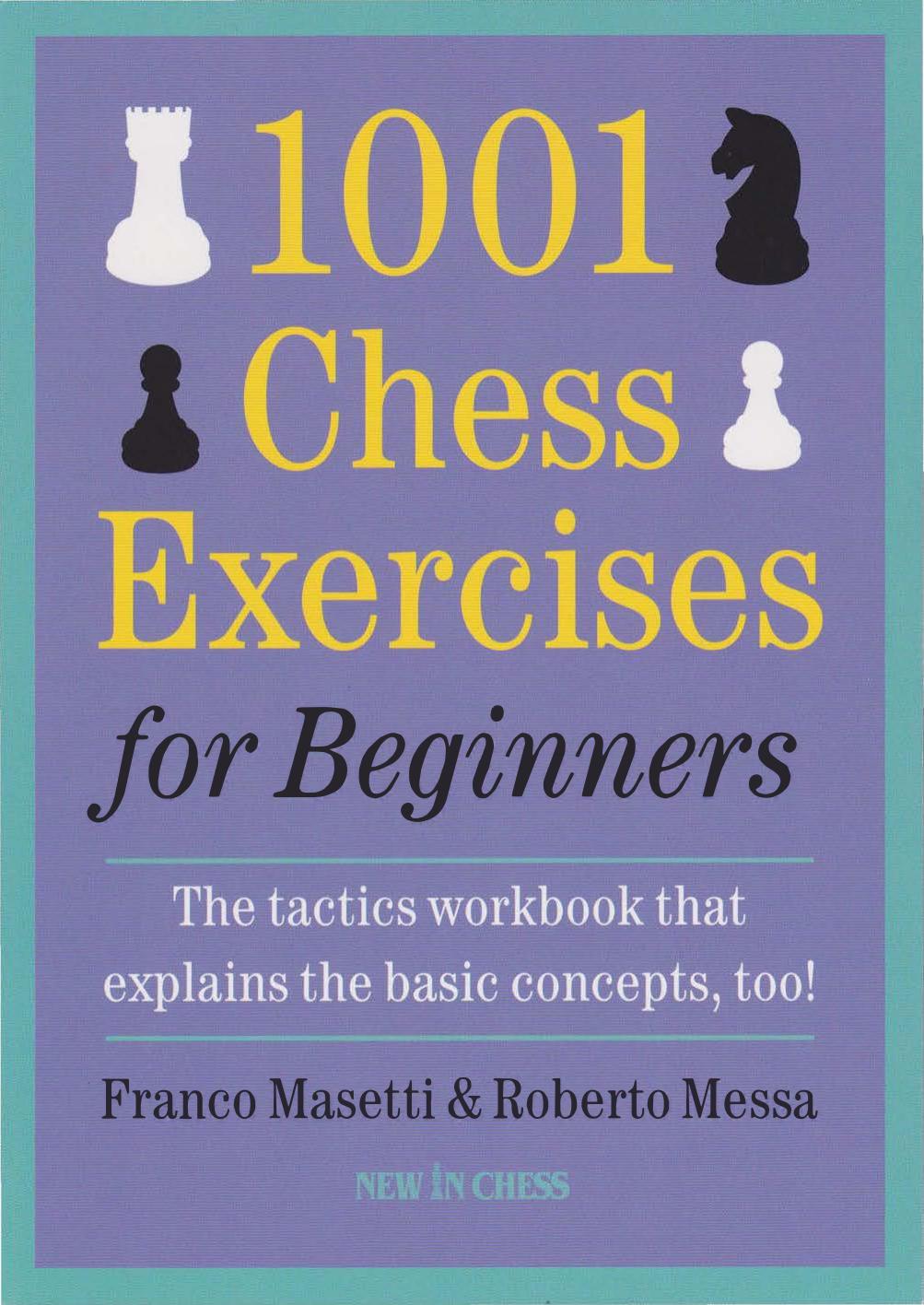 1001 Chess Exercises for Beginners: The tactics workbook that explains the basic concepts, too by Franco Masetti Roberto Messa
