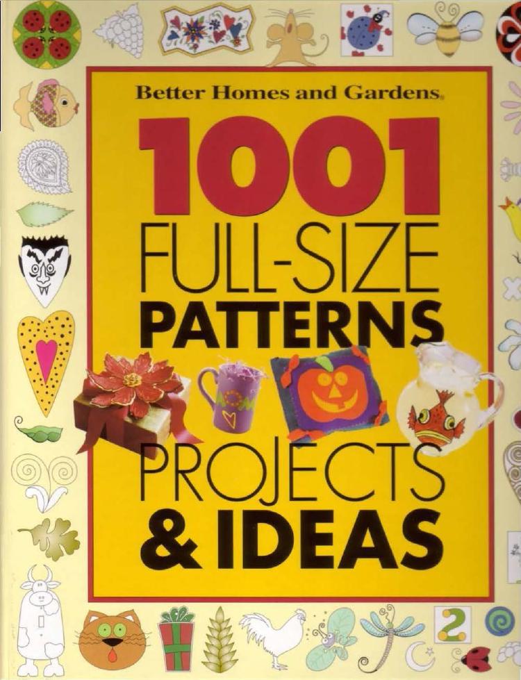 1001 Full-Size Patterns, Projects & Ideas by Better Homes & Gardens