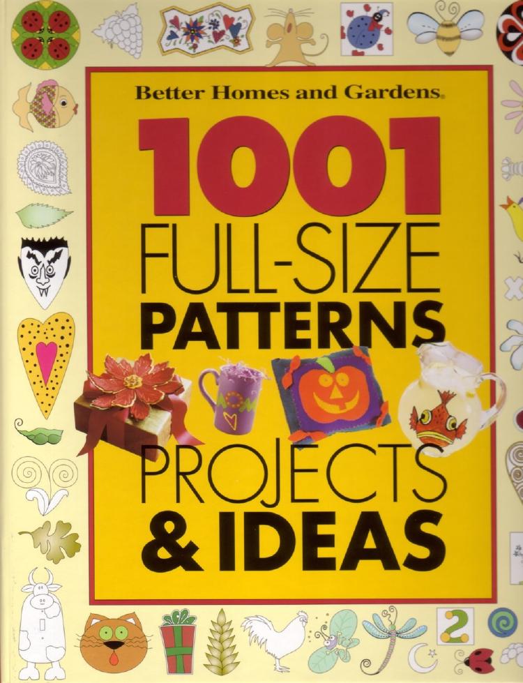 1001 Full-Size Patterns, Projects & Ideas by Better Homes and Gardens