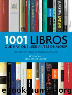 1001 Libros que hay que leer antes de morir by Peter Boxall José-Carlos Mainer