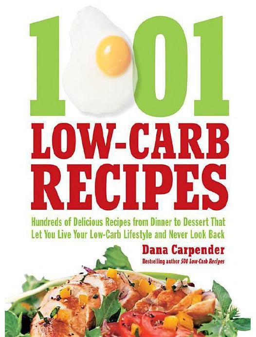 1001 Low-Carb Recipes: Hundreds of Delicious Recipes From Dinner to Dessert That Let You Live Your Low-Carb Lifestyle and Never Look Back by Dana Carpender