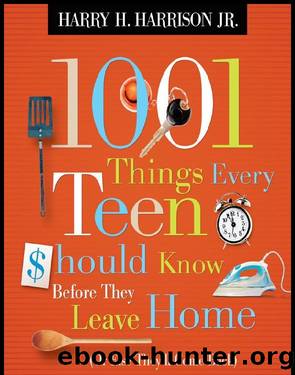 1001 Things Every Teen Should Know Before They Leave Home by Harry H. Harrison