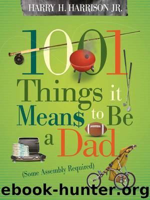 1001 Things it Means to Be a Dad: (Some Assembly Required) by Harry Harrison