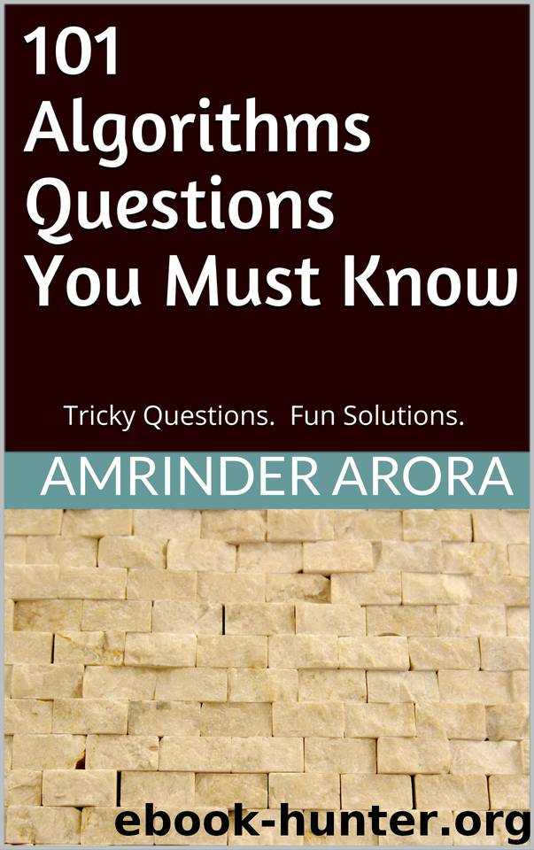 101 Algorithms Questions You Must Know: Tricky Questions. Fun Solutions. by Arora Amrinder