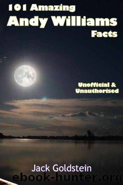 101 Amazing Andy Williams Facts by Jack Goldstein