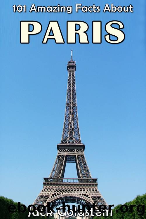 101 Amazing Facts About Paris by Jack Goldstein