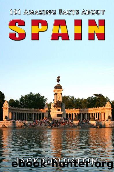 101 Amazing Facts About Spain by Jack Goldstein