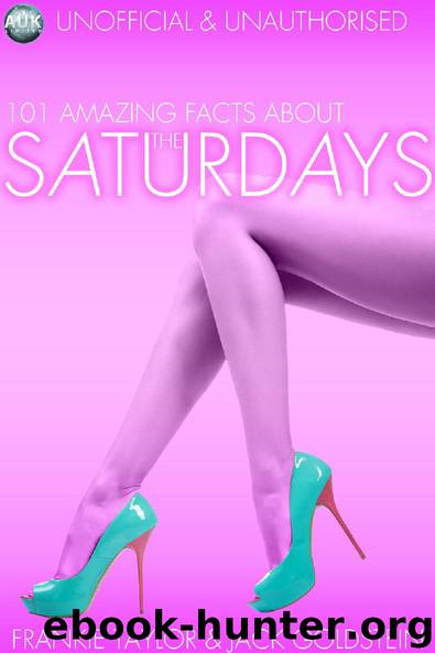 101 Amazing Facts About The Saturdays by Jack Goldstein & Frankie Taylor