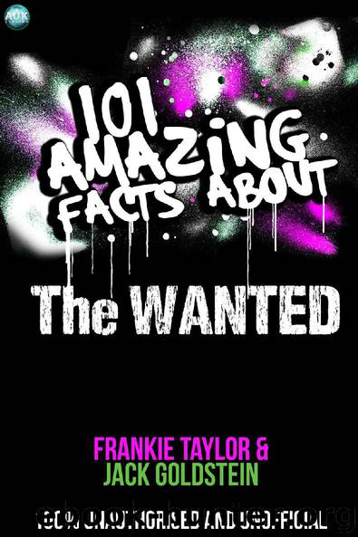 101 Amazing Facts About The Wanted by Jack Goldstein & Frankie Taylor