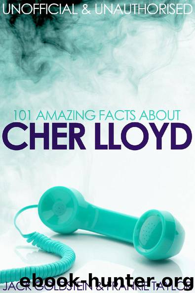 101 Amazing Facts about Cher Lloyd by Jack Goldstein & Frankie Taylor