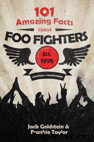 101 Amazing Facts about Foo Fighters by Jack Goldstein & Frankie Taylor