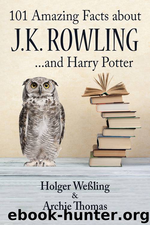 101 Amazing Facts about J.K. Rowling by Holger Weßling & Holger Weßling