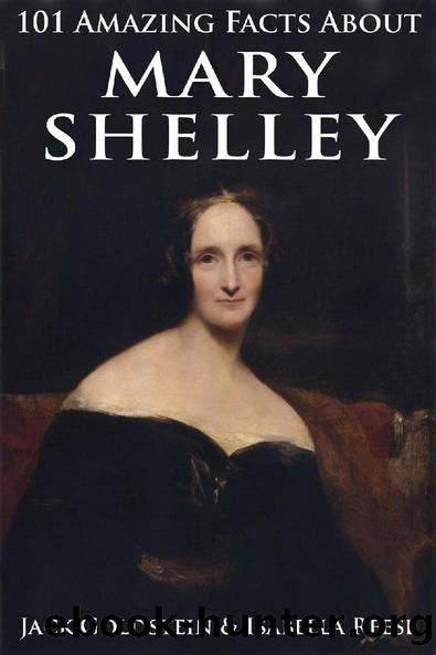 101 Amazing Facts about Mary Shelley by Jack Goldstein & Isabella Reese