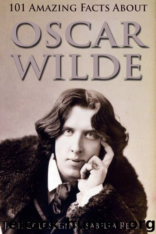 101 Amazing Facts about Oscar Wilde by Jack Goldstein & Isabella Reese