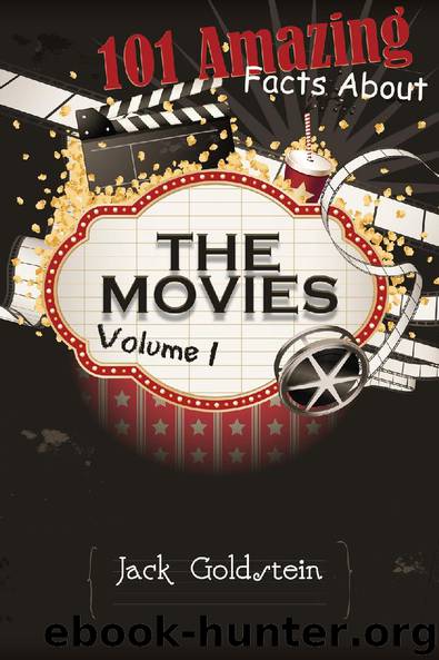 101 Amazing Facts about The Movies - Volume 1 by Jack Goldstein