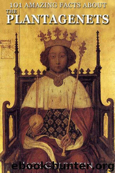 101 Amazing Facts about The Plantagenets by Jack Goldstein