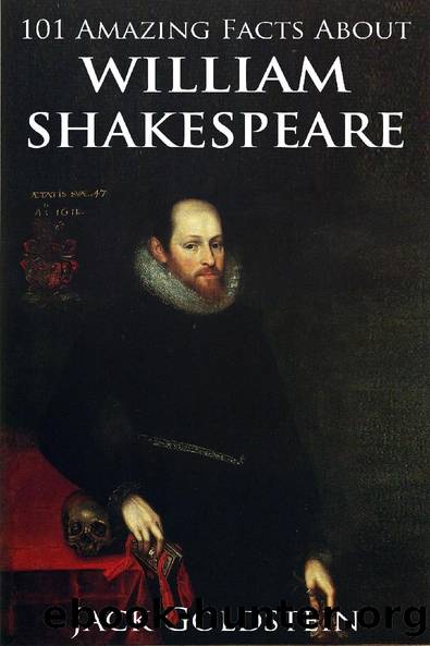 101 Amazing Facts about William Shakespeare by Jack Goldstein