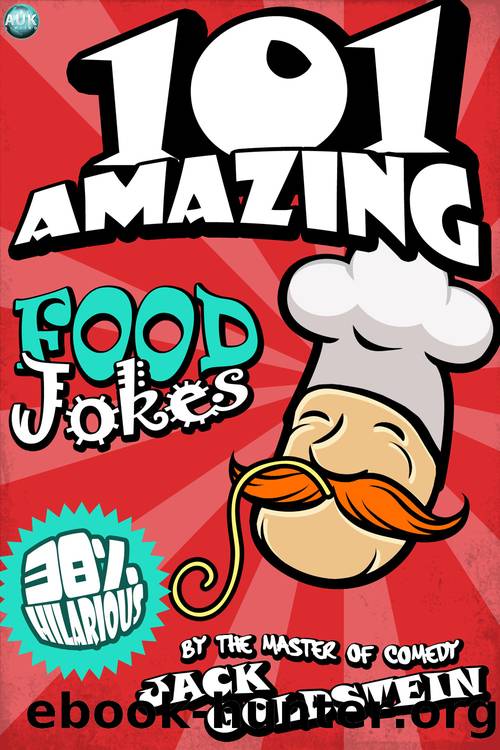 101 Amazing Food Jokes by Jack Goldstein