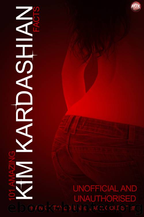 101 Amazing Kim Kardashian Facts by Frankie Taylor & Frankie Taylor
