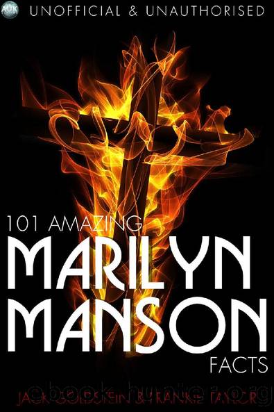 101 Amazing Marilyn Manson Facts by Jack Goldstein & Frankie Taylor