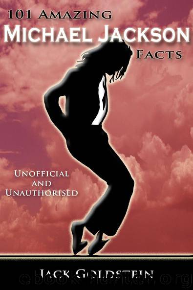 101 Amazing Michael Jackson Facts by Jack Goldstein