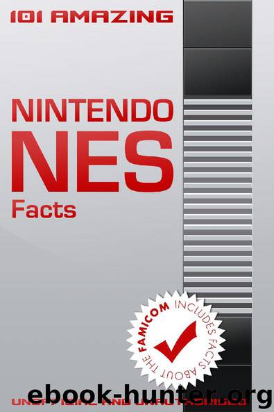 101 Amazing Nintendo NES Facts by Jimmy Russell