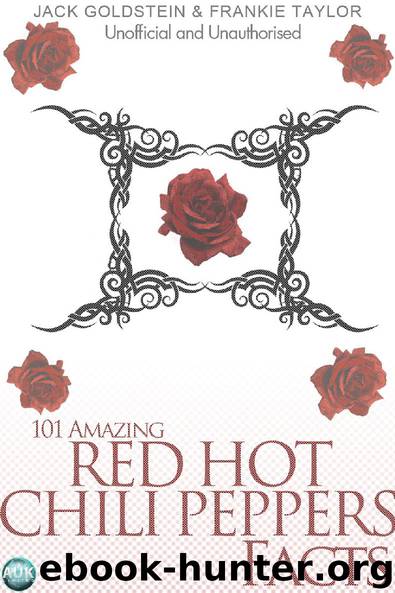 101 Amazing Red Hot Chili Peppers Facts by Jack Goldstein & Frankie Taylor
