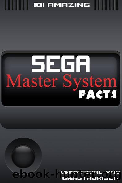 101 Amazing Sega Master System Facts by Jimmy Russell