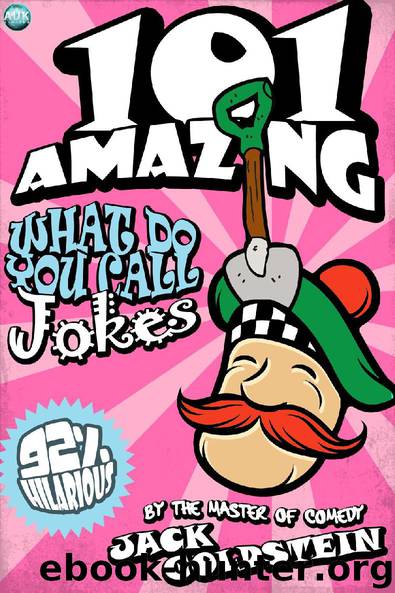 101 Amazing What Do You Call Jokes by Jack Goldstein