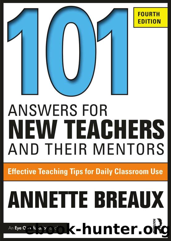 101 Answers for New Teachers and Their Mentor; Effective Teaching Tips for Daily Classroom Use; Fourth Edition by Annette Breaux