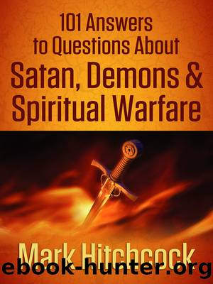 101 Answers to Questions about Satan, Demons, and Spiritual Warfare by Mark Hitchcock