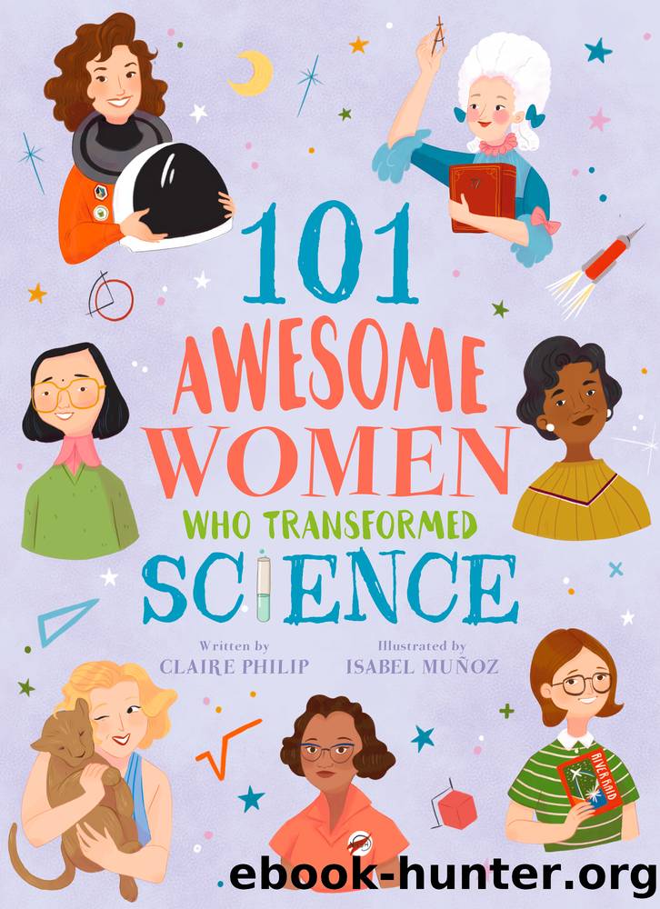 101 Awesome Women Who Transformed Science by Claire Philip