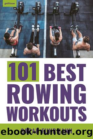 101 Best Rowing Workouts by sarah Fuhrmann
