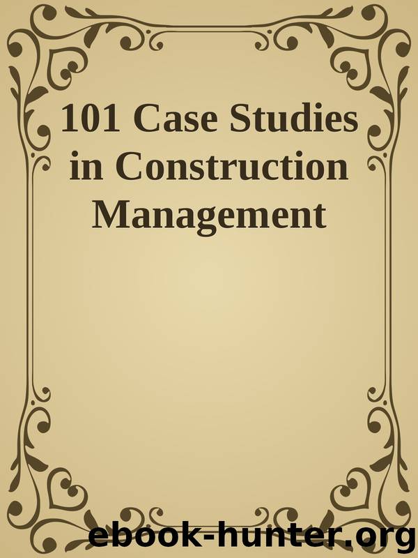101 Case Studies in Construction Management by Unknown