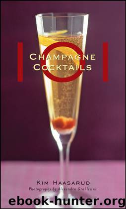 101 Champagne Cocktails by Kim Haasarud
